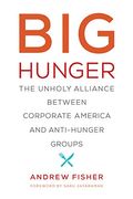 Big Hunger: The Unholy Alliance Between Corporate America And Anti-Hunger Groups