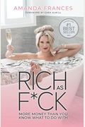 Rich As F*Ck: More Money Than You Know What To Do With