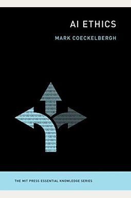 Ai Ethics (Mit Press Essential Knowledge Series) Ai Ethics (Mit Press Essential Knowledge Series)