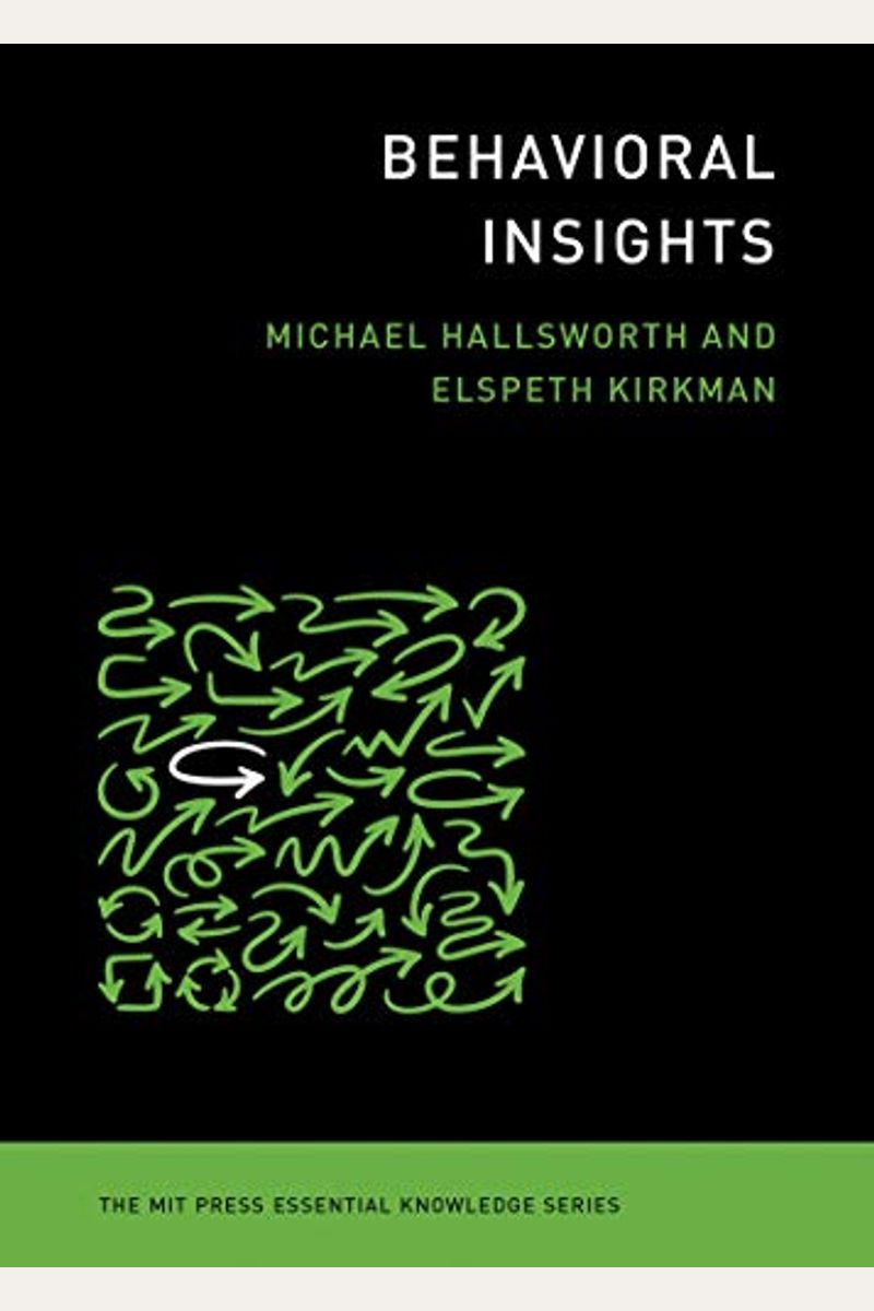 Behavioral Insights (The Mit Press Essential Knowledge Series)