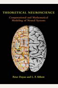 Theoretical Neuroscience: Computational And Mathematical Modeling Of Neural Systems