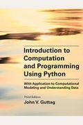 Introduction To Computation And Programming Using Python, Third Edition: With Application To Computational Modeling And Understanding Data