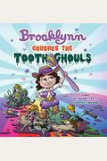 Brooklynn Crushes The Tooth Ghouls