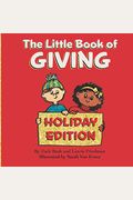 The Little Book Of Giving: (Children's Book About Holiday Giving, Giving For The Holiday Season, Giving From The Heart, Kids Ages 3 10, Preschool