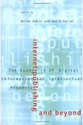 Internet Publishing And Beyond: The Economics Of Digital Information And Intellectual Property