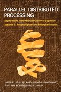Parallel Distributed Processing: Explorations In The Microstructure Of Cognition: Foundations