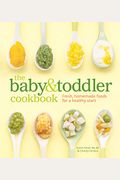 The Baby And Toddler Cookbook: Fresh, Homemade Foods For A Healthy Start