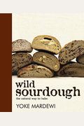 Wild Sourdough: The Natural Way To Bake
