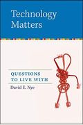 Technology Matters: Questions To Live With