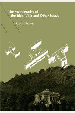 The Mathematics Of The Ideal Villa, And Other Essays The Mathematics Of The Ideal Villa, And Other Essays