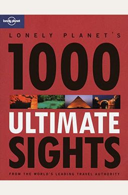 Lonely Planet's 1000 Ultimate Sights Lonely Planet's 1000 Ultimate Sights