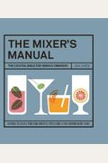 The Mixer's Manual: The Cocktail Bible For Serious Drinkers