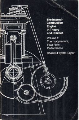 The Internal-Combustion Engine In Theory And Practice, Vol. 1: Thermodynamics, Fluid Flow, Performance The Internal-Combustion Engine In Theory And Practice, Vol. 1: Thermodynamics, Fluid Flow, Performance