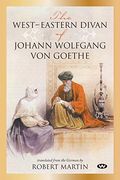 West-East Divan: The Poems, With Notes And Essays: Goethe's Intercultural Dialogues