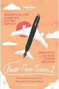 Better Than Fiction 2: True Adventures From 30 Great Fiction Writers