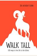 Walk Tall: 100 Ways to Live Life to the Fullest