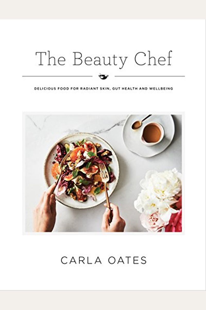 The Beauty Chef: Delicious Food For Radiant Skin, Gut Health And Wellbeing