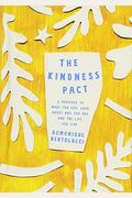 The Kindness Pact: 8 Promises To Make You Feel Good About Who You Are And The Life You Live