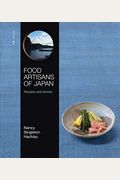 Food Artisans Of Japan: Recipes And Stories