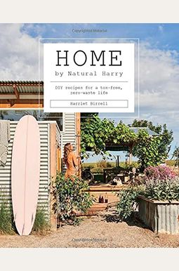 Home By Natural Harry: Diy Recipes For A Tox-Free, Zero-Waste Life Home By Natural Harry: Diy Recipes For A Tox-Free, Zero-Waste Life