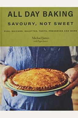 All Day Baking: Savoury, Not Sweet All Day Baking: Savoury, Not Sweet