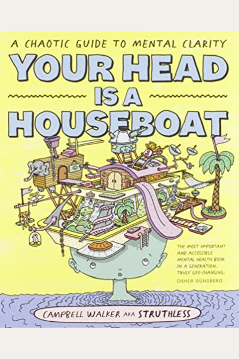 Your Head Is A Houseboat: A Chaotic Guide To Mental Clarity