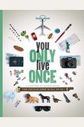 Lonely Planet You Only Live Once 1: A Lifetime Of Experiences For The Explorer In All Of Us