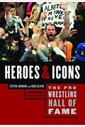 The Pro Wrestling Hall Of Fame: Heroes And Icons