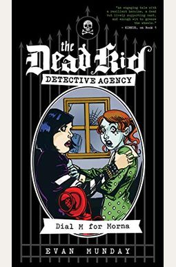 Dial M For Morna: The Dead Kid Detective Agency #2 Dial M For Morna: The Dead Kid Detective Agency #2