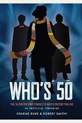 Who's 50: The 50 Doctor Who Stories to Watch Before You Die?an Unofficial Companion
