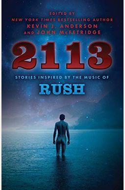 2113: Stories Inspired By The Music Of Rush 2113: Stories Inspired By The Music Of Rush