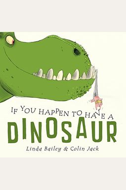 If You Happen To Have A Dinosaur If You Happen To Have A Dinosaur