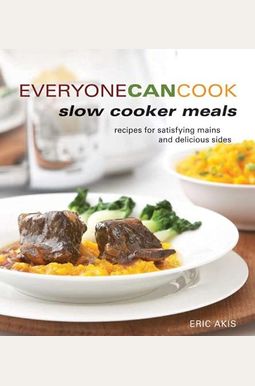Buy Everyone Can Cook Slow Cooker Meals: Recipes for Satistying Mains ...