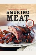 Smoking Meat: The Essential Guide To Real Barbecue