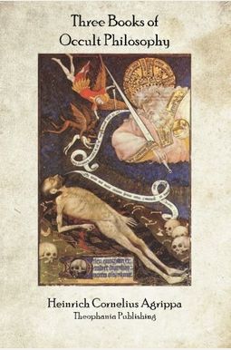 Three Books Of Occult Philosophy Three Books Of Occult Philosophy