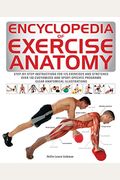 Encyclopedia Of Exercise Anatomy