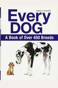 Every Dog: A Book Of Over 450 Breeds