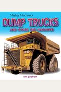 Dump Trucks And Other Big Machines