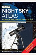 Night Sky Atlas: The Moon, Planets, Stars And Deep-Sky Objects