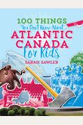 100 Things You Don't Know about Atlantic Canada (for Kids)