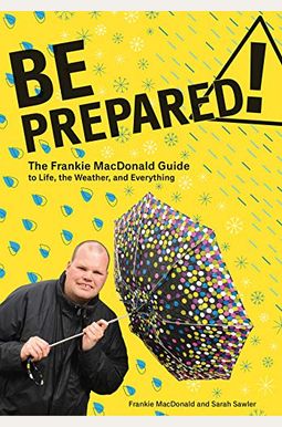Be Prepared!: The Frankie Macdonald Guide To Life, The Weather, And Everything Be Prepared!: The Frankie Macdonald Guide To Life, The Weather, And Everything