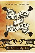 Bone Beds Of The Badlands: A Dylan Maples Adventure