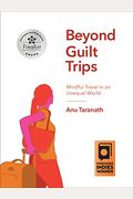 Beyond Guilt Trips: Mindful Travel In An Unequal World