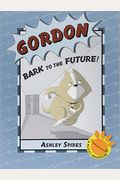 Gordon: Bark To The Future! (A P.u.r.s.t. Adventure)