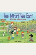 See What We Eat!: A First Book Of Healthy Eating