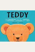 Teddy: The Remarkable Tale Of A President, A Cartoonist, A Toymaker And A Bear