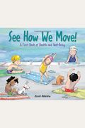 See How We Move!: A First Book Of Health And Well-Being