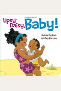 Upsy Daisy, Baby!: How Families Around The World Carry Their Little Ones