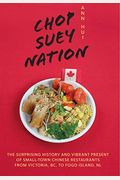Chop Suey Nation: The Legion Cafe And Other Stories From Canada's Chinese Restaurants
