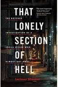 That Lonely Section Of Hell: The Botched Investigation Of A Serial Killer Who Almost Got Away
